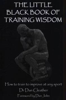 Paperback The Little Black Book of Training Wisdom: How to train to improve at any sport Book