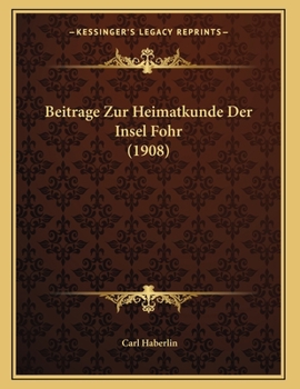 Paperback Beitrage Zur Heimatkunde Der Insel Fohr (1908) [German] Book