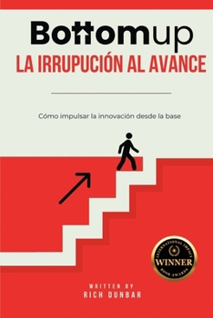 Paperback Bottomup La irrupución al avance: Cómo impulsar la innovación desde la base [Spanish] Book