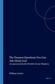 Paperback The Deepest Questions You Can Ask about God: As Answered by the World's Great Thinkers Book