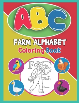 Paperback ABC Farm Alphabet Coloring Book: ABC Farm Alphabet Activity Coloring Book, Farm Alphabet Coloring Books for Toddlers and Ages 2, 3, 4, 5 - Early Learn Book