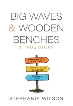 Hardcover Big Waves & Wooden Benches: A True Story Book