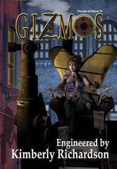 Dreams of Steam 4: Gizmos - Book #4 of the Dreams of Steam