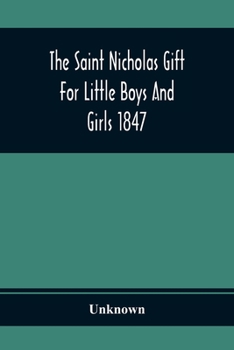 Paperback The Saint Nicholas Gift For Little Boys And Girls 1847 Book
