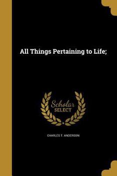 Paperback All Things Pertaining to Life; Book