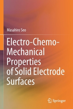 Paperback Electro-Chemo-Mechanical Properties of Solid Electrode Surfaces Book