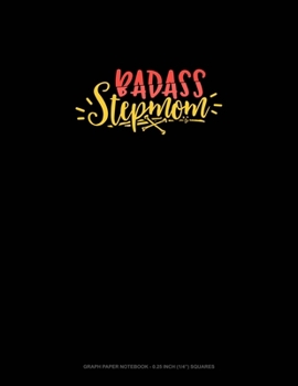 Paperback Badass Stepmom: Graph Paper Notebook - 0.25 Inch (1/4") Squares Book