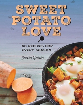 Hardcover Sweet Potato Love: 60 Recipes for Every Season Book