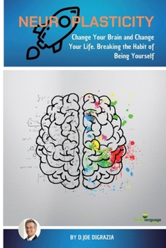 Paperback Neuroplasticity: Change Your Brain and Change Your Life. Breaking the Habit of Being Yourself Book