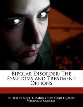 Bipolar Disorder : The Symptoms and Treatment Options