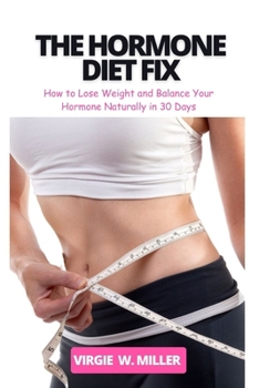 Paperback The Hormone Diet Fix: How to Lose Weight and Balance Your Hormones Naturally in 30 Days Book