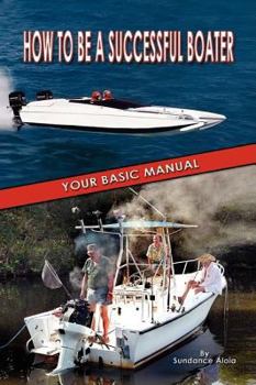 Paperback How to Be a Successful Boater: Your Basic Manual Book