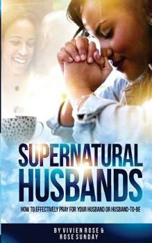 Paperback Supernatural Husbands: How to effectively pray for your husband or husband-to-be Book