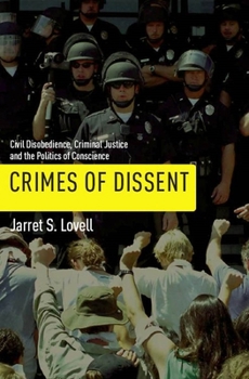 Paperback Crimes of Dissent: Civil Disobedience, Criminal Justice, and the Politics of Conscience Book