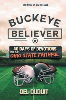 Paperback Buckeye Believer: 40 Days of Devotions for the Ohio State Faithful Book
