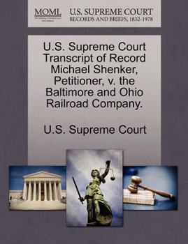 U.S. Supreme Court Transcript of Record Michael Shenker, Petitioner, v. the Baltimore and Ohio Railroad Company.