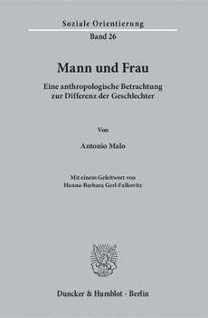 Mann Und Frau: Eine Anthropologische Betrachtung Zur Differenz Der Geschlechter. Mit Einem Geleitwort Von Hanna-Barbara Gerl-Falkovitz