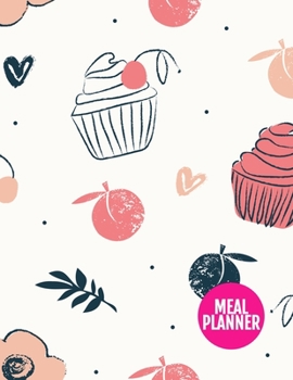 Meal Planner : Pretty Track and Plan Your Meals Weekly - 52 Week Food Planner - Diary - Log - Journal - Calendar - Meal Prep and Planning Grocery List - Large 8. 5 X 11 Inch - 110 Pages - Product # 22