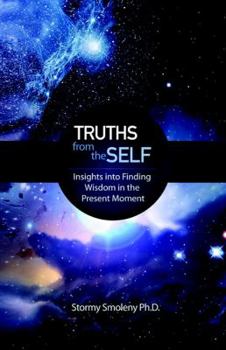 Paperback Truths from the Self: Insights Into Finding Wisdom in the Present Moment Book
