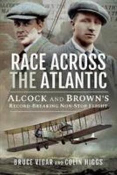 Hardcover Race Across the Atlantic: Alcock and Brown's Record-Breaking Non-Stop Flight Book