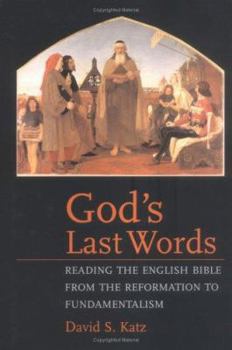 Hardcover God's Last Words: Reading the English Bible from the Reformation to Fundamentalism Book