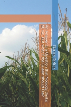 Paperback An Answer to a Question that Nobody thinks of, viz., But what if the Queen should Die? Book