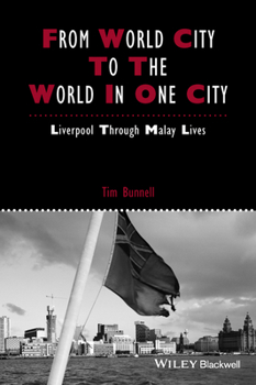 From World City to the World in One City: Liverpool Through Malay Lives