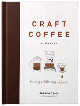 Hardcover Craft Coffee: A Manual: Brewing a Better Cup at Home Book