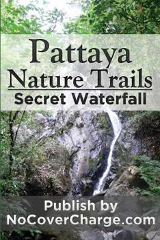 Paperback Pattaya Nature Trails Secret Waterfall: Discover Thailand Miracles Book