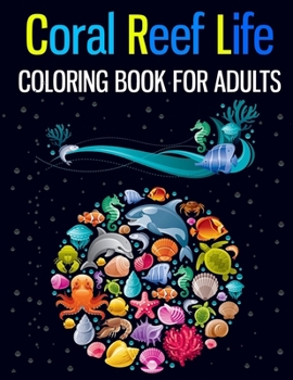 Paperback Coral Reef Life COLORING BOOK FOR ADULTS: Stress Relieving and Relaxing Coloring 50 Pages - Creative Haven Spectacular Sea Life Designs Coloring Book