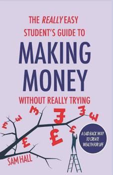 Paperback The Really Easy Student's Guide to Making Money Without Really Trying Book