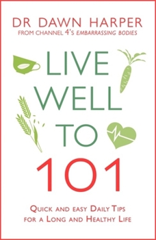 Paperback Live Well to 101: Quick and Easy Daily Tips for a Long and Healthy Life Book