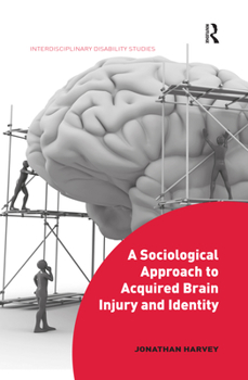 Paperback A Sociological Approach to Acquired Brain Injury and Identity Book