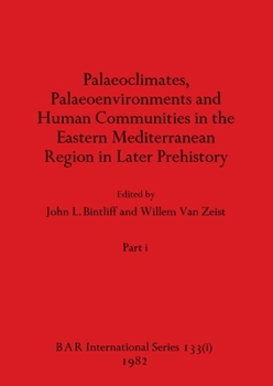 Palaeoclimates, Palaeoenvironments and Human Communities in the Eastern Mediterranean Region in Later Prehistory, Part i