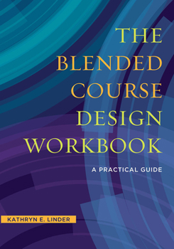 Paperback The Blended Course Design Workbook: A Practical Guide Book