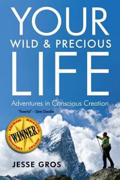 Paperback Your Wild & Precious Life: Adventures in Conscious Creation Book