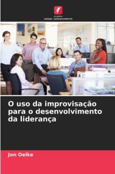Paperback O uso da improvisação para o desenvolvimento da liderança [Portuguese] Book