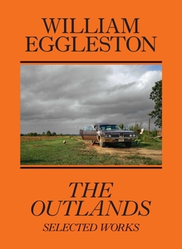 Paperback William Eggleston: The Outlands: Selected Works Book