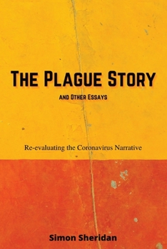 Paperback The Plague Story and Other Essays: Re-evaluating the Coronavirus Narrative Book