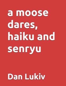 Paperback A moose dares, haiku and senryu Book