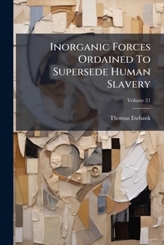 Paperback Inorganic Forces Ordained to Supersede Human Slavery, Volume 21... Book