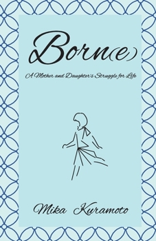 Paperback Born(e): A Mother and Daughter's Struggle for Life Book