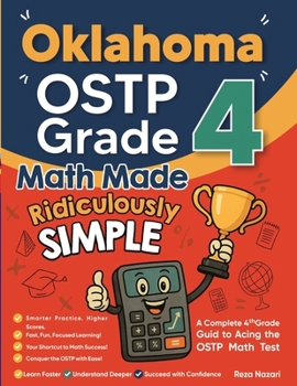 Paperback Oklahoma OSTP Grade 4 Math Made Ridiculously Simple: A Comprehensive 4th Grade Guide to Acing OSTP Math Book