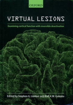 Hardcover Virtual Lesions: Examining Cortical Function with Reversible Deactivation Book