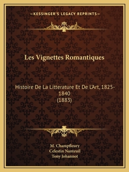 Paperback Les Vignettes Romantiques: Histoire De La Litterature Et De L'Art, 1825-1840 (1883) [French] Book