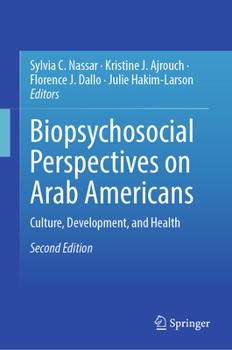 Biopsychosocial Perspectives on Arab Americans, 2nd Edition: Culture, Development, and Health