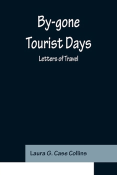 Paperback By-gone Tourist Days: Letters of Travel Book