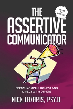 Paperback The Assertive Communicator: Becoming Open, Honest and Direct with Others Book