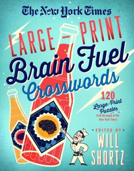 Paperback The New York Times Large-Print Brain Fuel Crosswords: 120 Large-Print Puzzles from the Pages of the New York Times [Large Print] Book