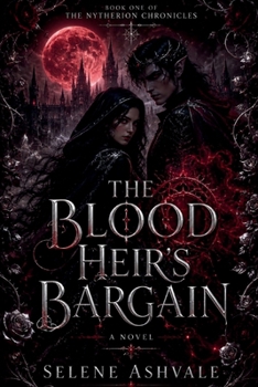 The Blood Heir's Bargain: A mortal girl, a blood king's bargain, and a deal that was never meant to be survived (Nytherion Chronicles)